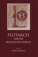 Plutarch and His Intellectual World