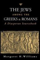 The Jews Among the Greeks and Romans: A Diasporan Sourcebook