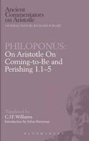 Philoponus: On Aristotle On Coming-to-Be and Perishing 1.1-5