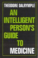 An Intelligent Person's Guide to Medicine