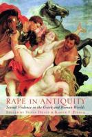 Rape in Antiquity: Sexual Violence in the Greek and Roman Worlds