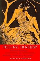 Telling Tragedy: Narrative Technique in Aeschylus, Sophocles and Euripides