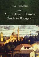 An Intelligent Person's Guide to Religion