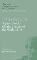 Philoponus: Against Proclus on the Eternity of the World 12-18
