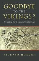Goodbye to the Vikings?: Re-Reading Early Medieval Archaeology