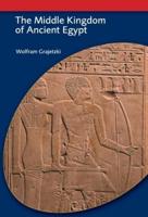 The Middle Kingdom of Ancient Egypt: History, Archaeology and Society