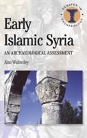 Early Islamic Syria: An Archaeological Assessment