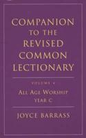 Companion to the Revised Common Lectioary. Vol. 4 All Age Worship Year C