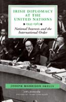 Irish Diplomacy at the United Nations, 1945-65