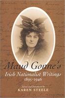 Maud Gonne's Irish Nationalist Writings, 1895-1946