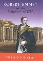 Robert Emmet and the Rebellion of 1798