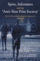 Spies, Informers and the 'Anti-Sinn Féin Society'