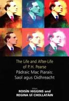 The Life and After-Life of P.H. Pearse
