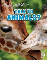 Where in the World Can I ... Talk to Animals?