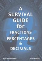 A Survival Guide for Fractions, Percentages & Decimals