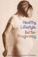 Healthy Lifestyle, Better Pregnancy