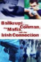 The Bankrupt, the Conman, the Mafia and the Irish Connection