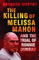 The Killing of Melissa Mahon and the Trial of Ronnie Dunbar