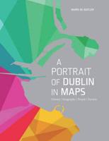 A Portrait of Dublin in Maps