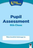 OVER THE MOON 6th Class Assessment Booklet