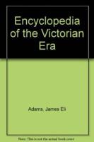 Encyclopedia of the Victorian Era