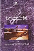 A Guide to the Pipelines Safety Regulations 1996