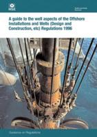 A Guide to the Well Aspects of the Offshore Installations and Wells (Design and Construction, Etc) Regulations 1996