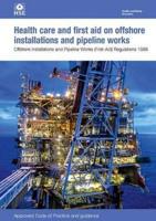 Health Care and First Aid on Offshore Installations and Pipeline Works Offshore Installations and Pipeline Works (First-Aid) Regulations 1989 Approved Code of Practice and Guidance