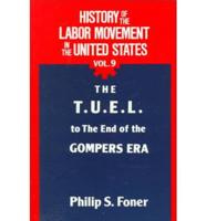 History of the Labour Movement in the United States. V. 9 The T.U.E.L. To the End of the Gompers Era