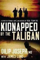 Kidnapped by the Taliban International Edition: A Story of Terror, Hope, and Rescue by SEAL Team Six