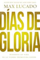 Días de gloria (Glory Days - Spanish Edition): Disfruta tu vida en la tierra prometida ahora