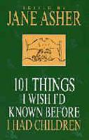 101 Things I Wish I Had Known Before I Had Children