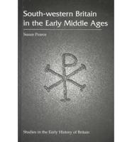 South-Western Britain in the Early Middle Ages
