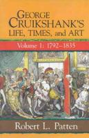 George Cruikshank's Life, Times, and Art. Vol. 1 1792-1835