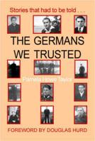 The Germans We Trusted