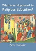 Whatever Happened to Religious Education?