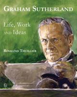 Graham Sutherland - Life Work and Ideas
