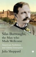 Silas Burroughs, the Man Who Made Wellcome