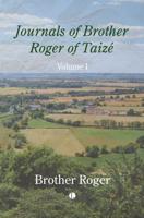 Journals of Brother Roger of Taizé. Volume I