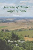 Journals of Brother Roger of Taizé. Volume II