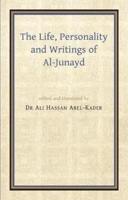 The Life, Personality and Writings of Al-Junayd : A Study of a Third/ninth Century Mystic ; With, an Edition and Translation [From the Arabic] of His Writings