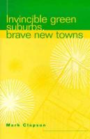 Invincible Green Suburbs, Brave New Towns