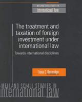 The Treatment and Taxation of Foreign Investment Under International Law