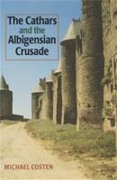 The Cathars and the Albigensian Crusade