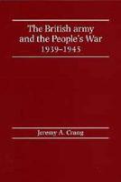 The British Army and the People's War, 1939-1945