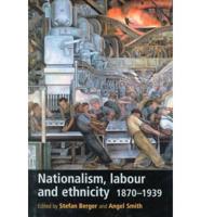 Nationalism, Labour and Ethnicity, 1870-1939