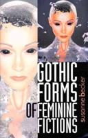Gothic Forms of Feminine Fiction