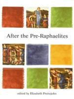 After the Pre-Raphaelites