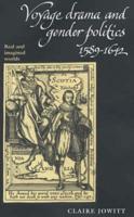 Voyage Drama and Gender Politics, 1589-1642