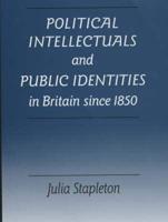 Political Intellectuals and Public Identities in Britain Since 1850